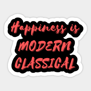 Happiness is Modern Classical Sticker